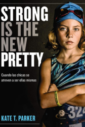 portada libro Strong is the New Pretty – Kate T. Parker