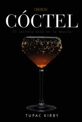 portada libro Cóctel. El secreto está en la mezcla – Tupak Kirby