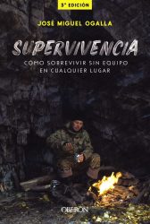 foto portada libro Supervivencia. Cómo sobrevivir sin equipo en cualquier lugar – José Miguel Ogalla Márquez